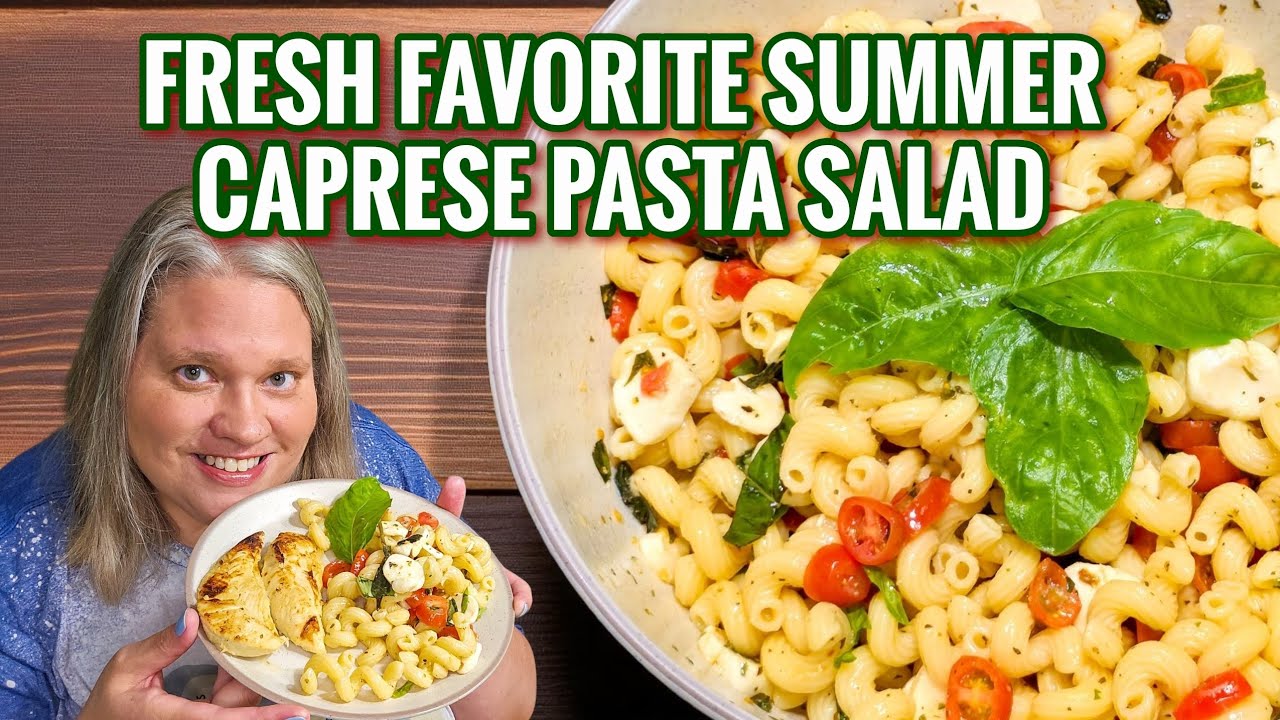 Caprese Pasta Salad & Italian Chicken Tenders Easy Fresh Summer Recipe won't HEAT Up the Kitchen!
