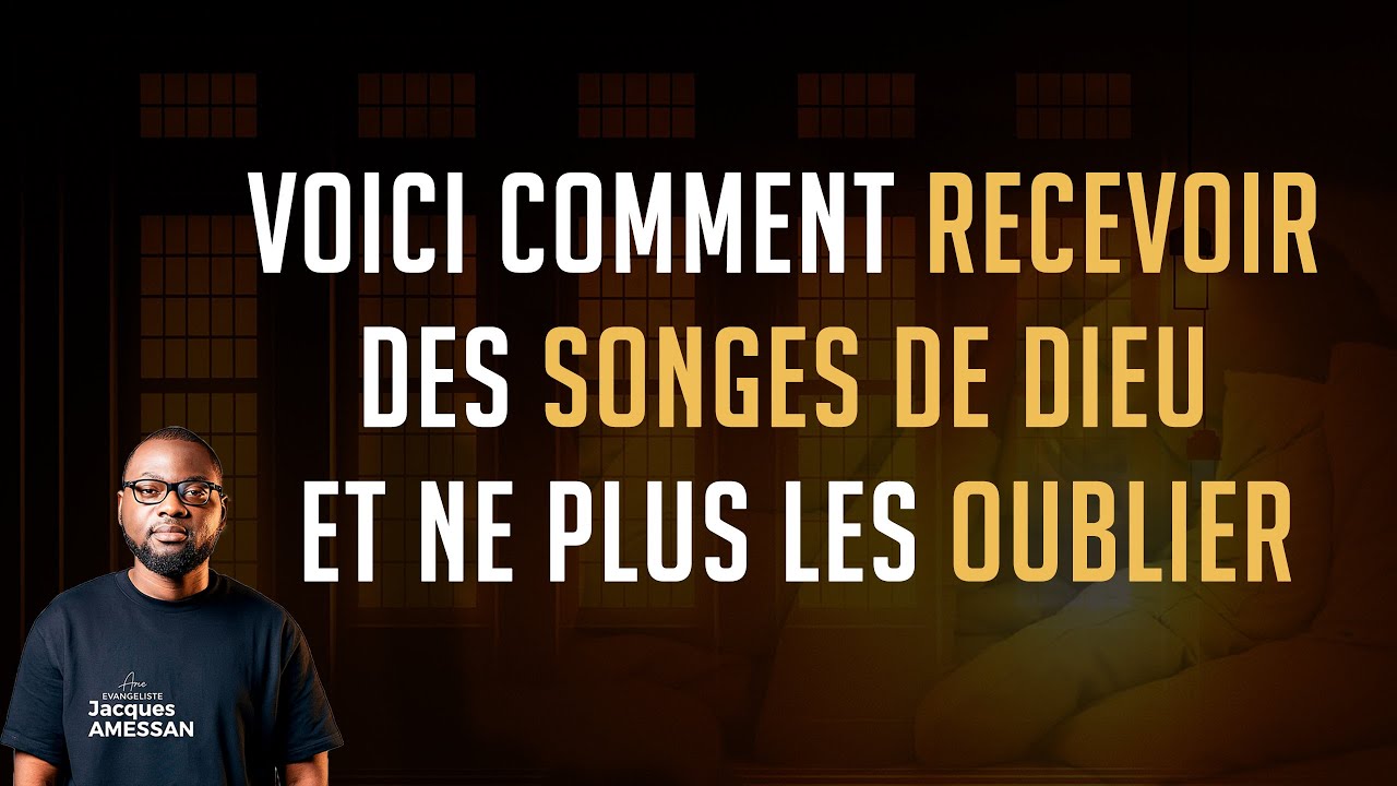 COMMENT RECEVOIR DES SONGES PROPHETIQUES ET NE PLUS LES OUBLIER | Ev. Jacques Amessan