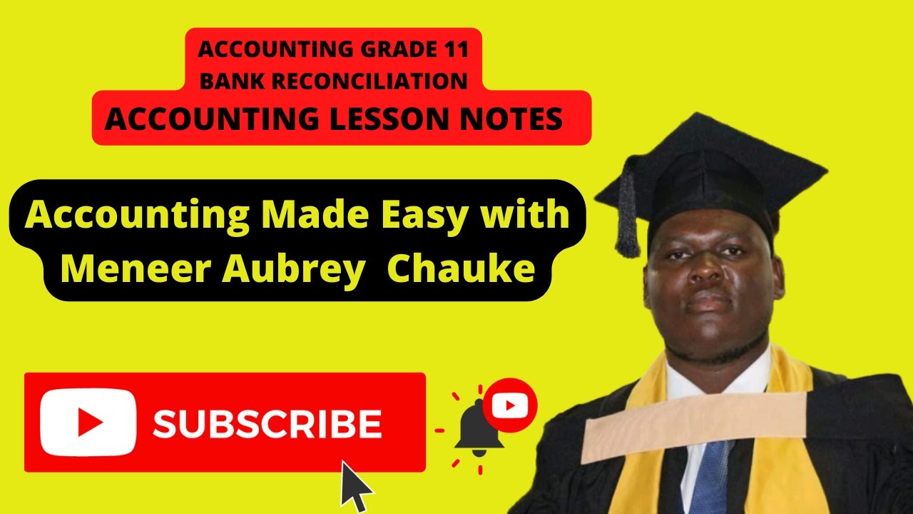 Accounting Grade 11 | Bank Reconciliation | Sir Chauke