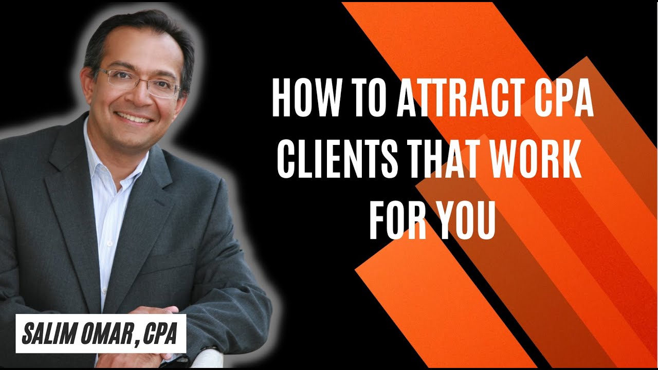 How To Attract CPA Clients That Work For You - Salim Omar