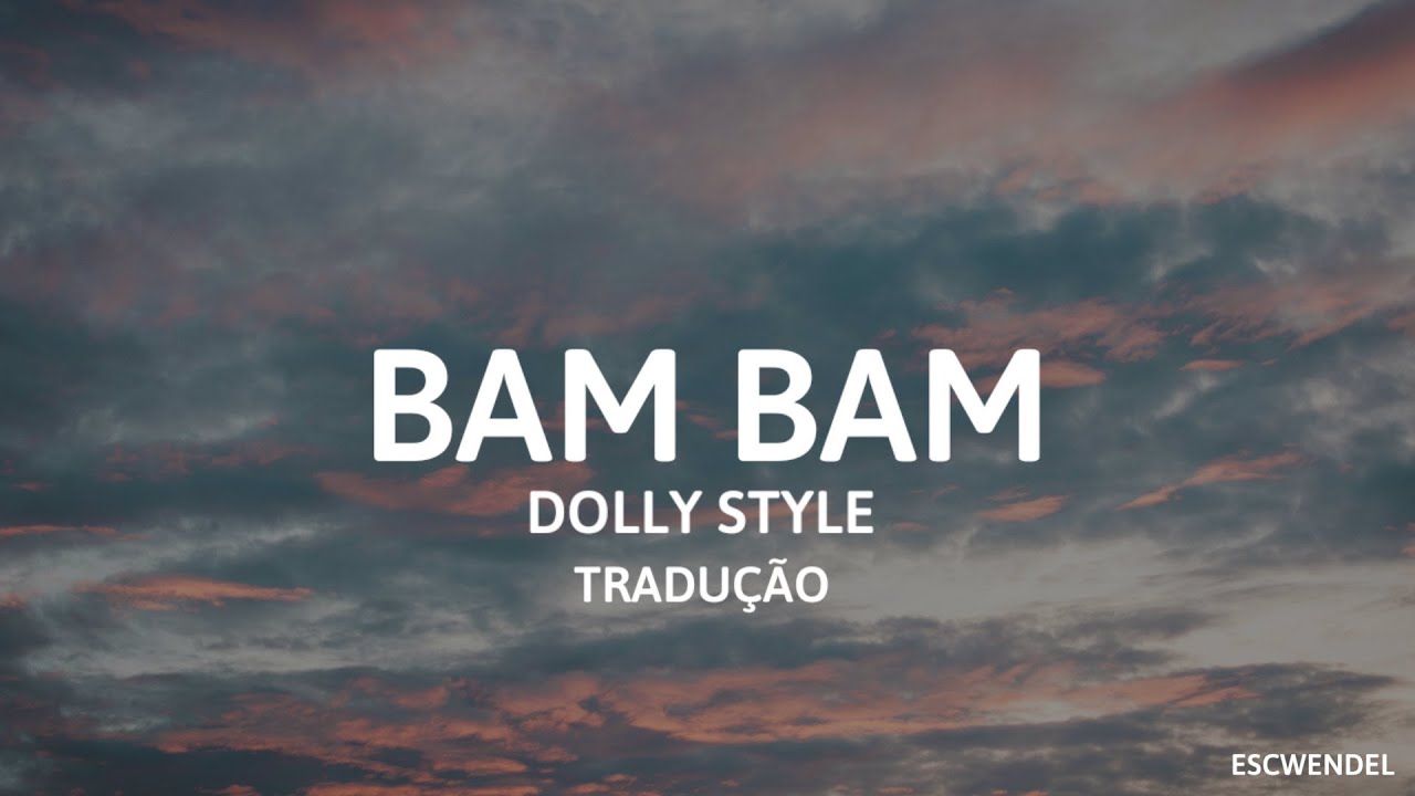 Dolly Style - Bam Bam - (Tradução em Português)