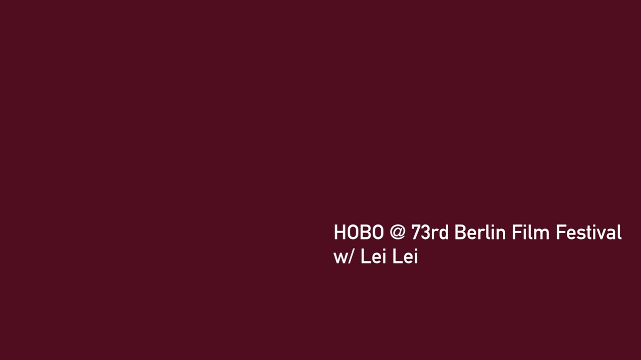 HOBO @ 73rd Berlin Film Festival w/ Lei Lei