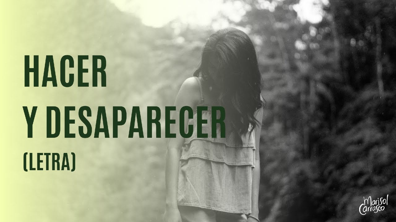 Marisol Carrasco - Hacer y Desaparecer (letra)