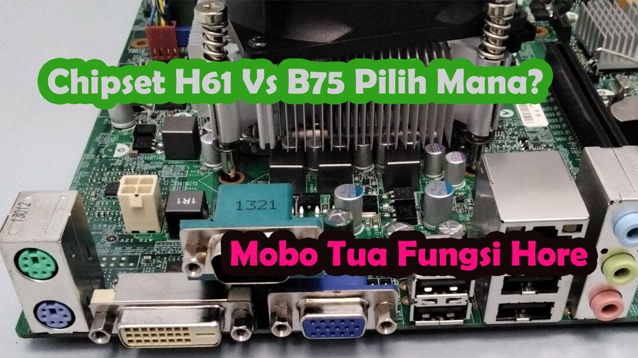 Perbedaan Chipset H61 dan B75 Pada Motherboard Soket LGA 1155