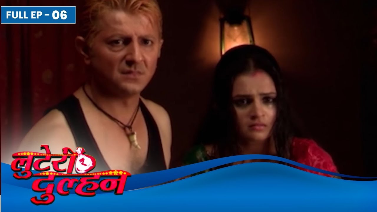 Looteri Dulhan | Episode 6 | Dangal TV Serial | Krishna Gokani | Mrunal Jain | Aman Verma |