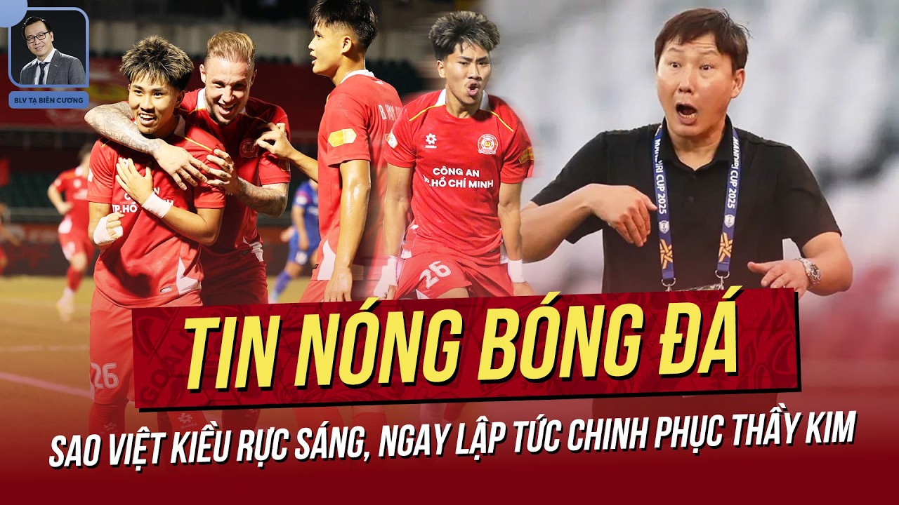 Tin nóng 16/3: Sao Việt Kiều rực sáng, lập tức chinh phục thầy Kim; Thủ môn top 10 TG lên tuyển VN