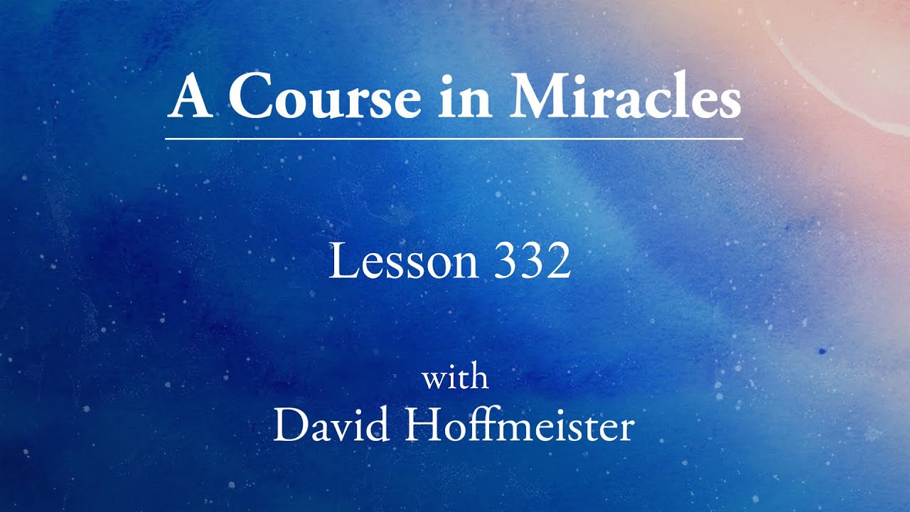 ACIM Lesson - 332 