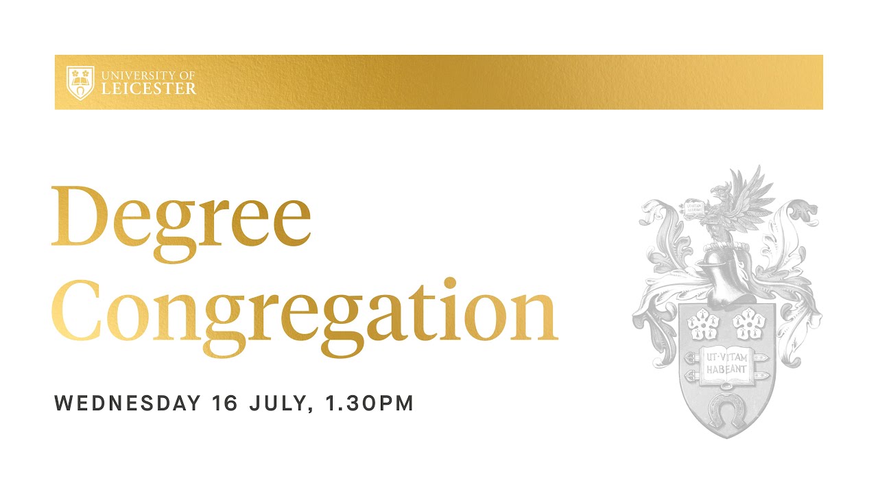 Degree Congregation - Wednesday 16th July 2025 @ 1:30pm