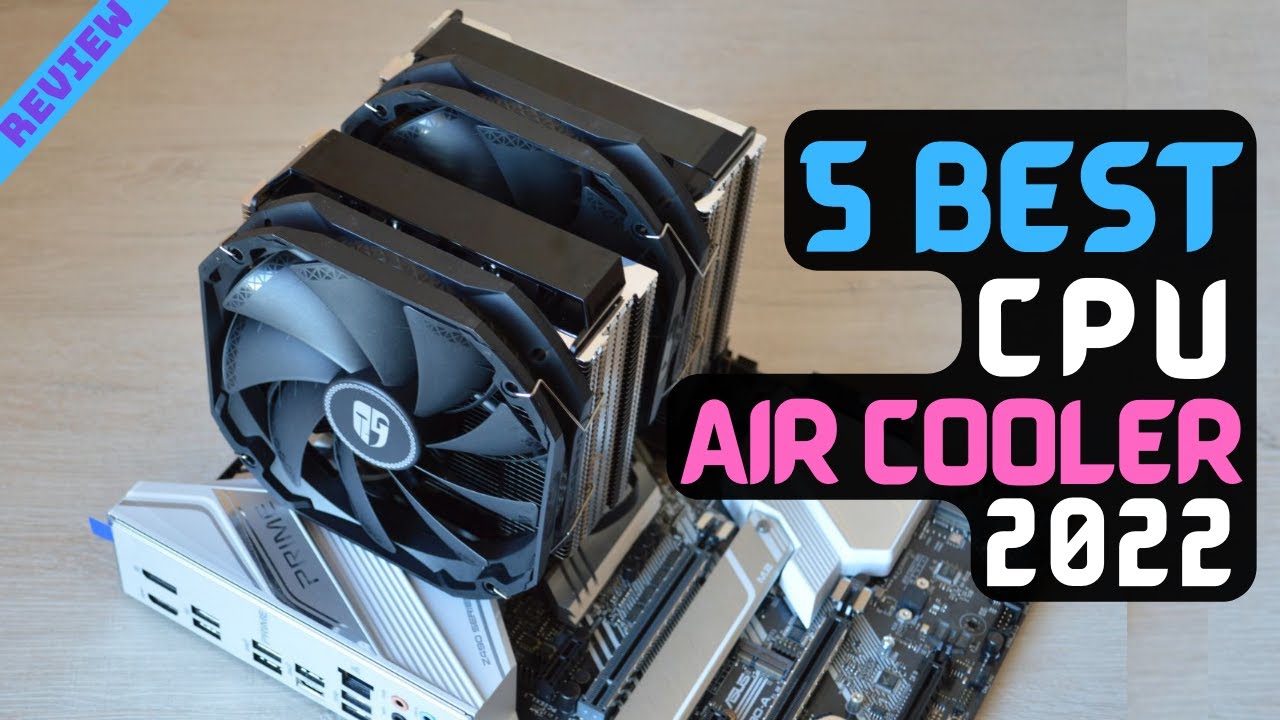 Best CPU Air Cooler of 2022 | The 5 Best CPU Air Coolers Review