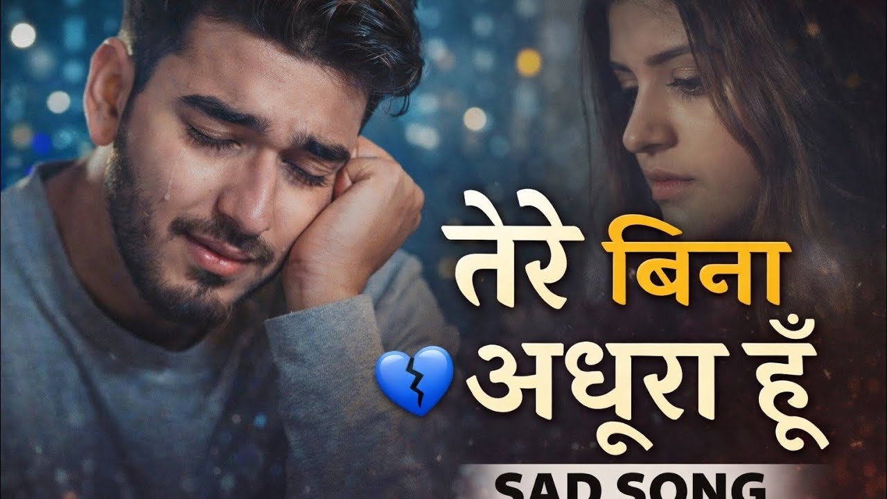 Tere Bina Adhoora Hoon (Official Video) | New Emotional Hindi Sad Song 2026