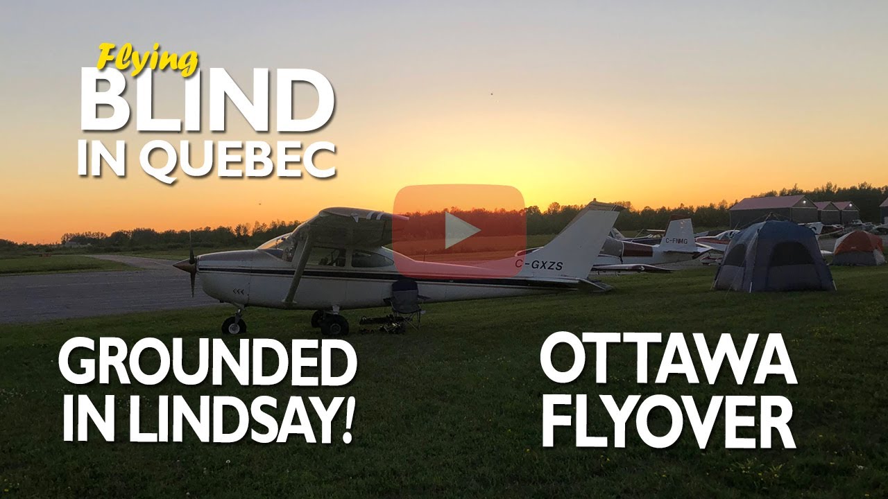 Grounded In Lindsay | Ottawa River | Flying Blind Into Trois Riviere | S4E8