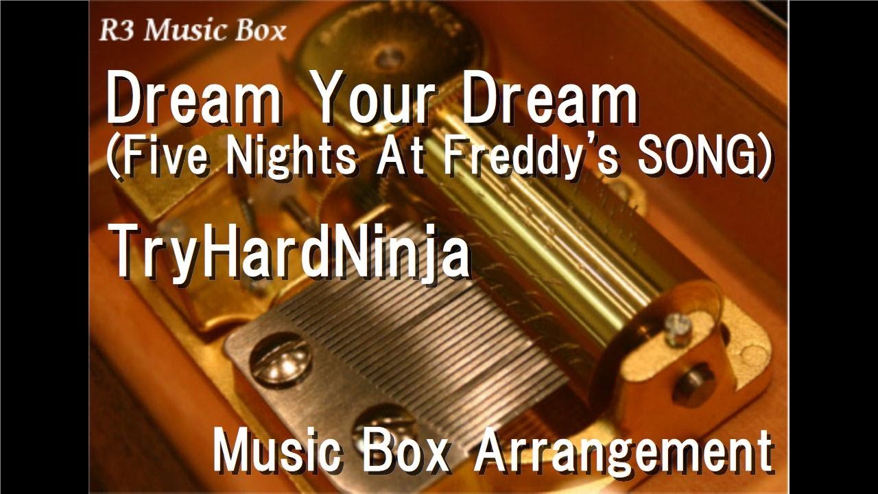 Dream Your Dream (Five Nights At Freddy's SONG)/TryHardNinja [Music Box]