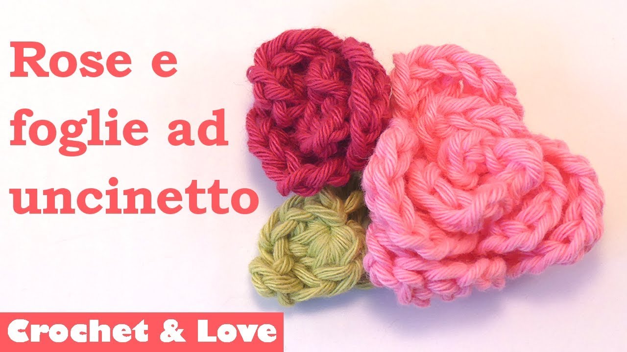 Tutorial rosa piccola e media + foglia ad uncinetto