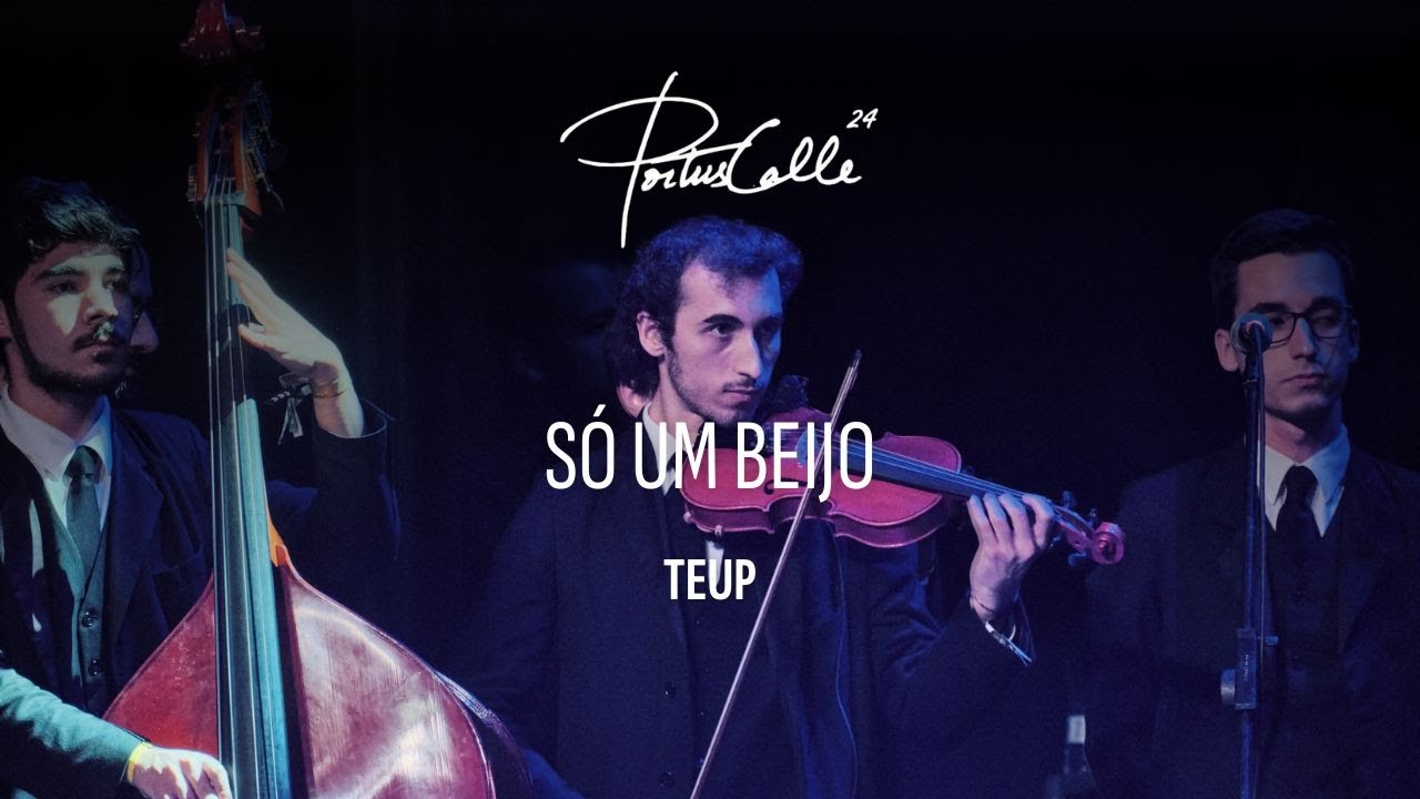 TEUP - Só um Beijo | Portuscalle 24
