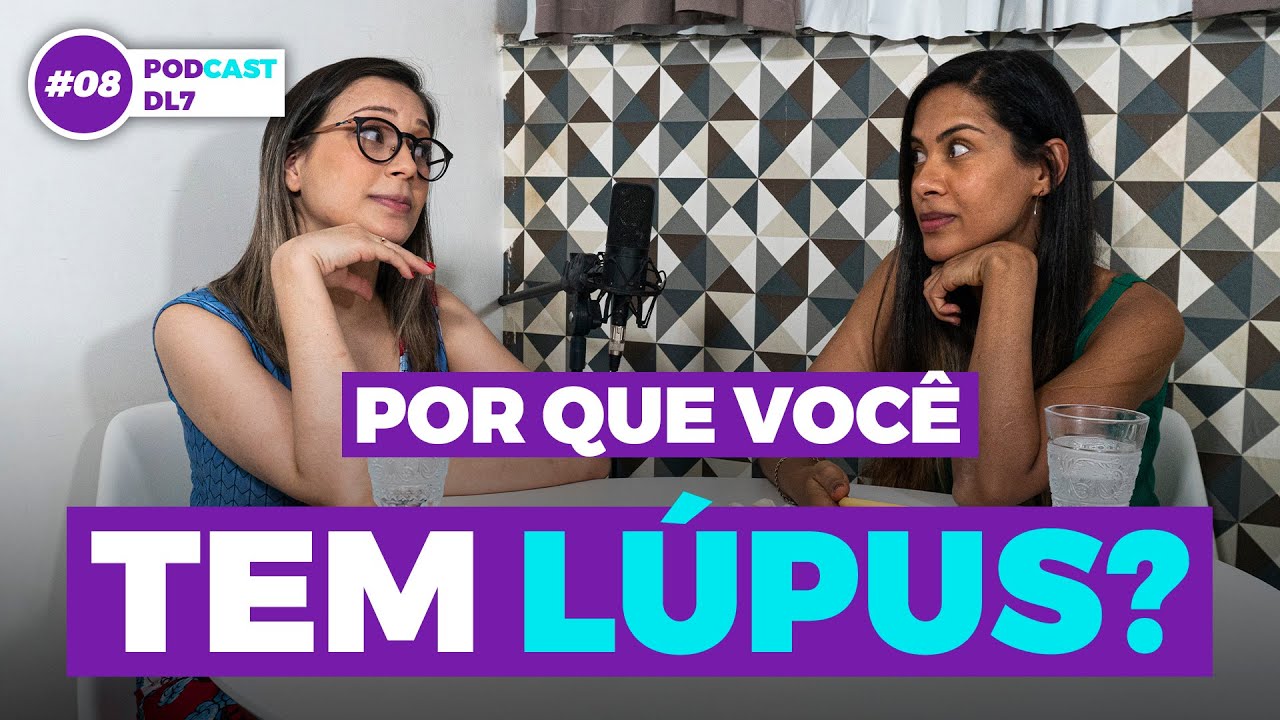 Entenda em Poucos Minutos por que Você tem Lúpus - PODCAST DL7