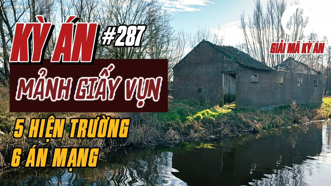Kỳ Án Trung Quốc 287 | Chuỗi Thảm Án Và Dịp Tết Kinh Hoàng Bên Sông Hô Đà | Giải Mã Kỳ Án
