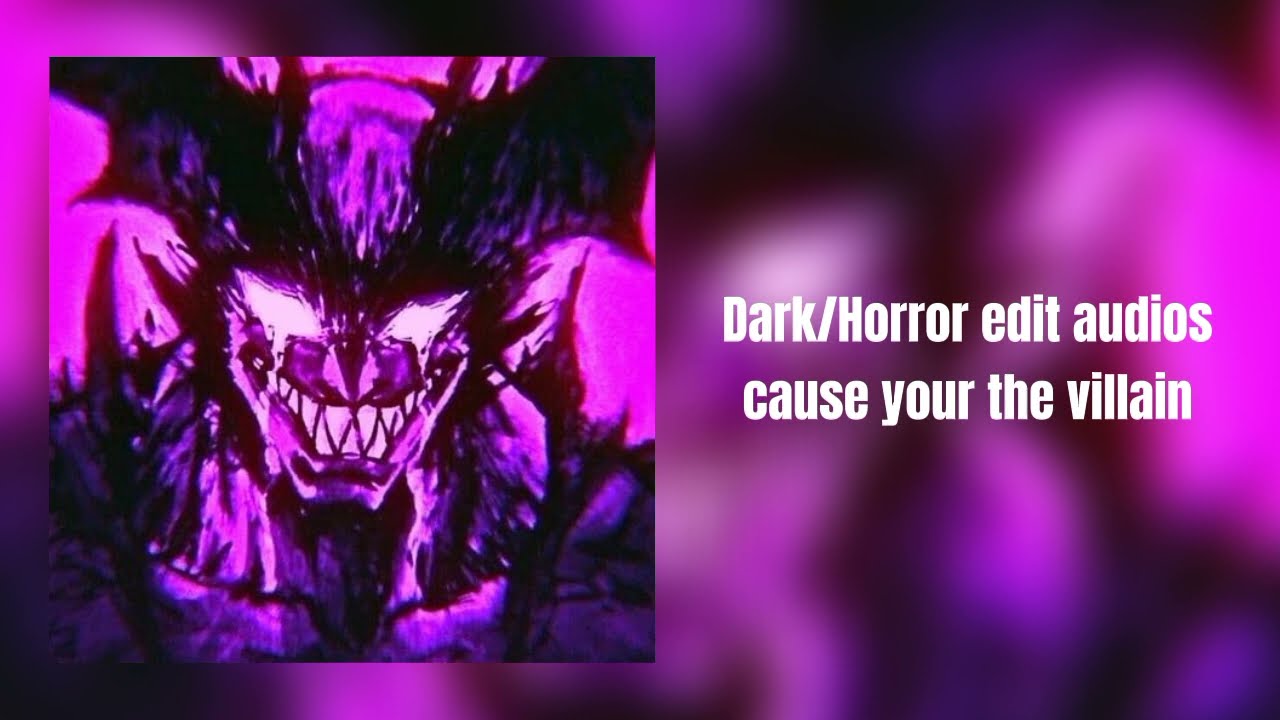 Dark/Horror edit audios cause your the villain ☆