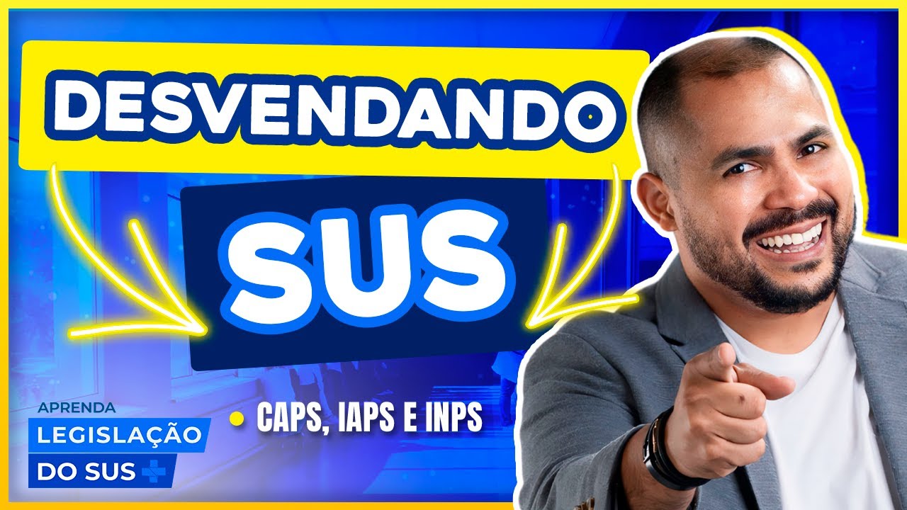 CAPS, IAPS e INPS - Legislação do SUS para concursos