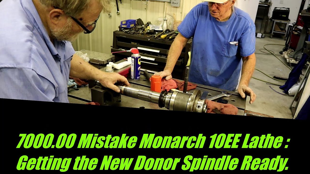 Monarch 10EE 7000.00 Mistake : Getting the Donor Spindle ready to install.