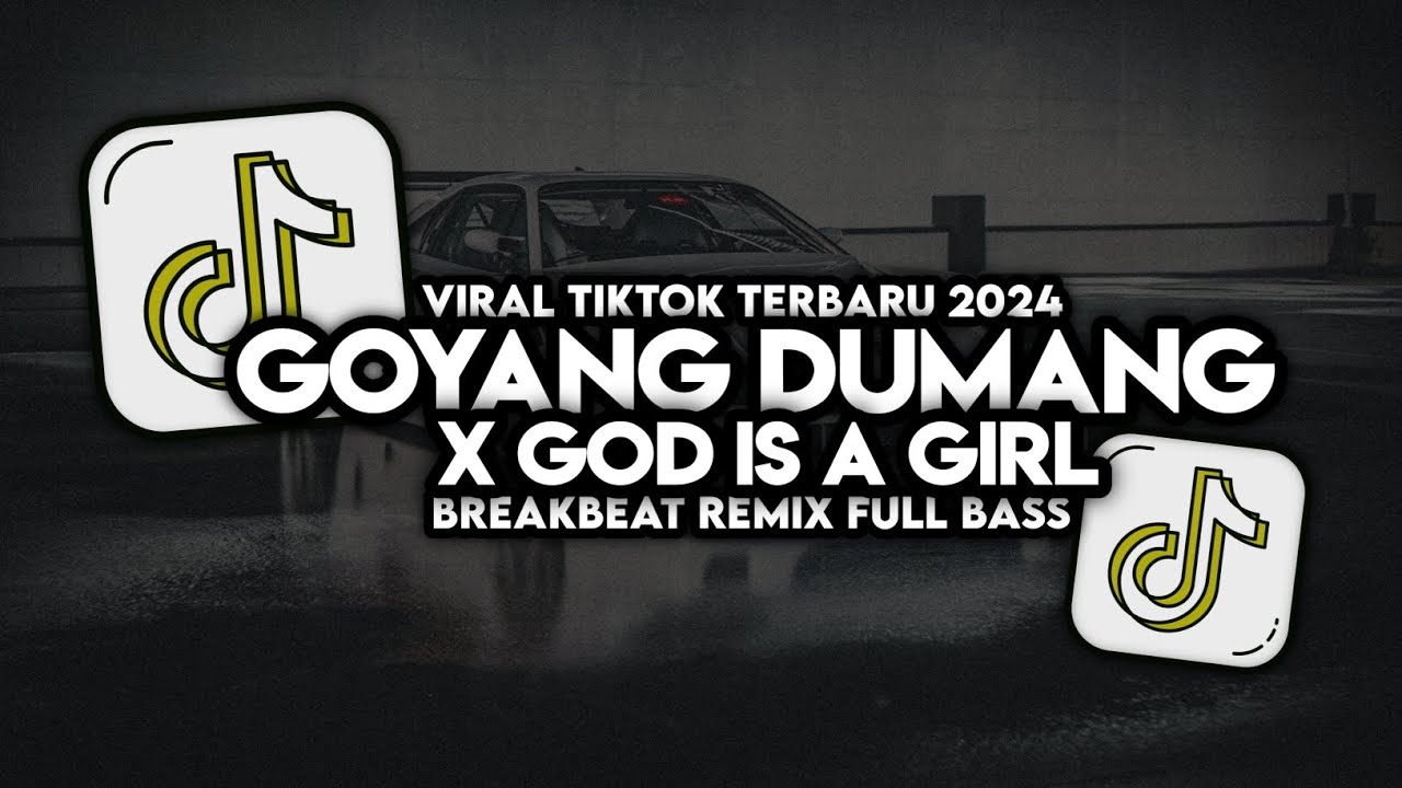 DJ GOYANG DUMANG X GOD IS A GIRL BREAKBEAT REMIX FULL BASS VIRAL TIKTOK TERBARU 2024 🔥🥵