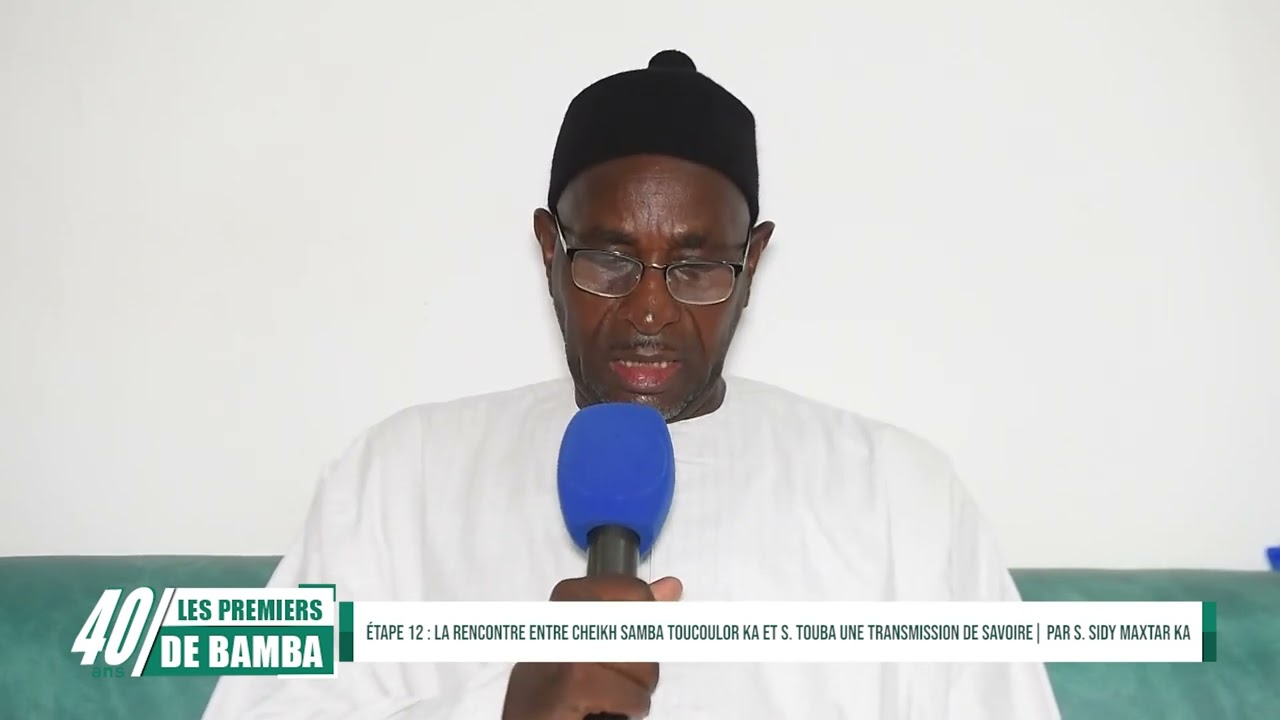 ÉTAPE 12 La Rencontre entre Cheikh Samba Toucoulor Ka et Serigne Touba, une Transmission de Savoir0