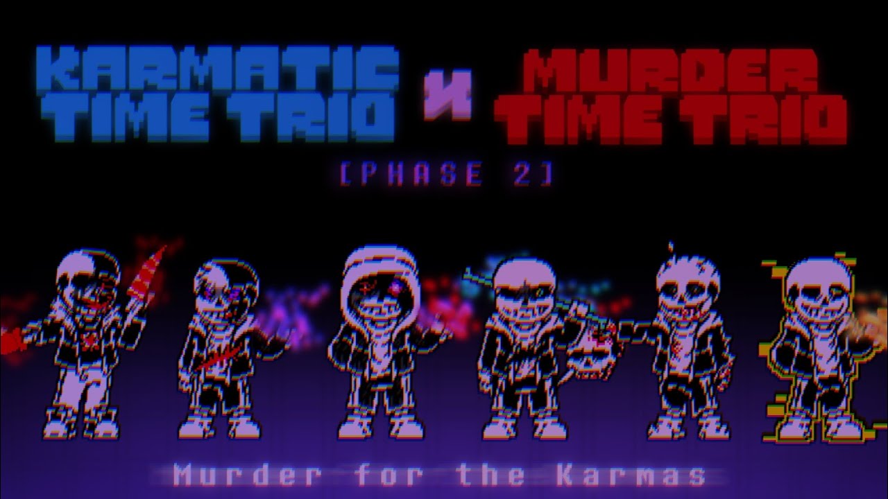Karmatic Time Trio X Murder Time Trio OST: 005 [Phase 2] - Insane Retribution Haven't Stopped