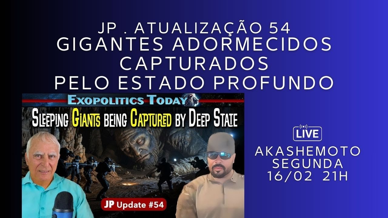 Gigantes Adormecidos capturados pelo Estado Profundo – JP Atualização 54