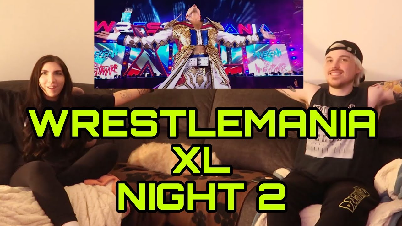 COUPLE REACTS TO WRESTLEMANIA XL NIGHT 2 FULL LIVE REACTIONS - FINISHING THE STORY