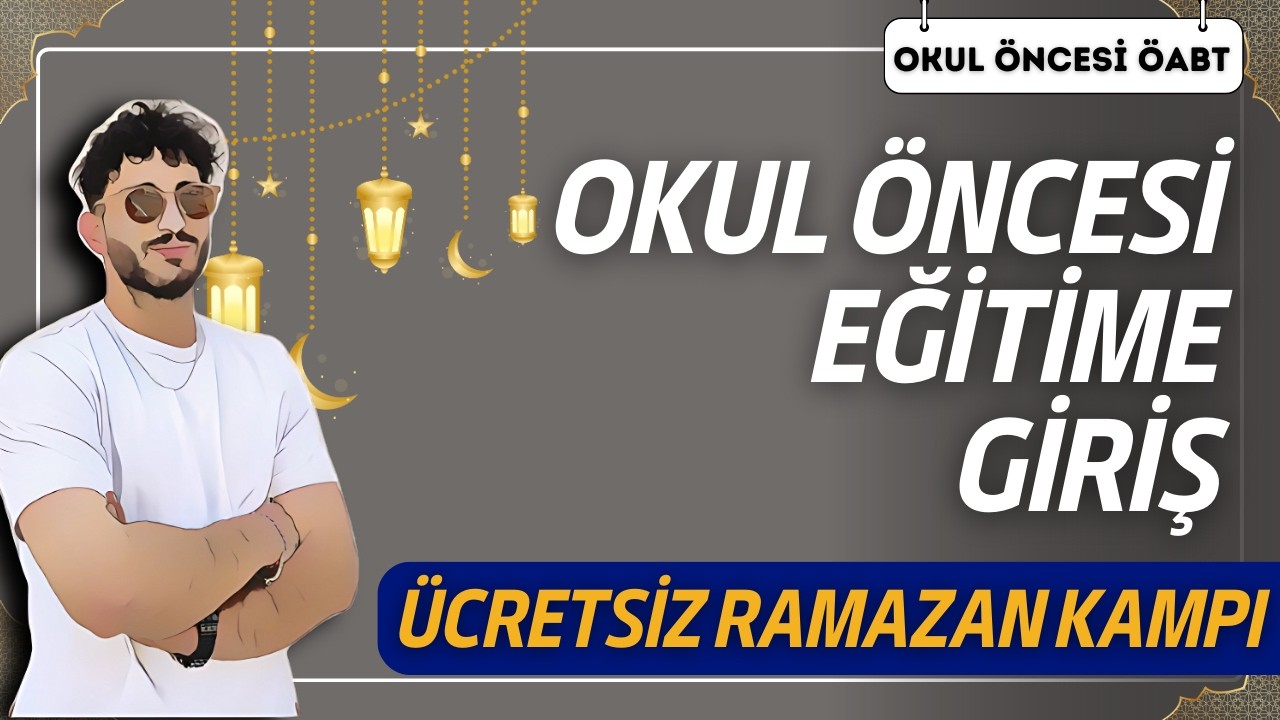 1) OKUL ÖNCESİ ÖABT - OKUL ÖNCESİ EĞİTİME GİRİŞ KONU TEKRARI | RAMAZAN KAMPI (2026) - Birkan IŞIK