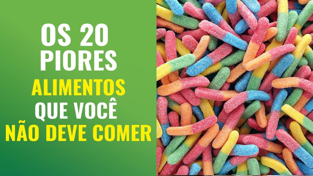OS 20 PIORES ALIMENTOS QUE VOCÊ NÃO DEVE COMER