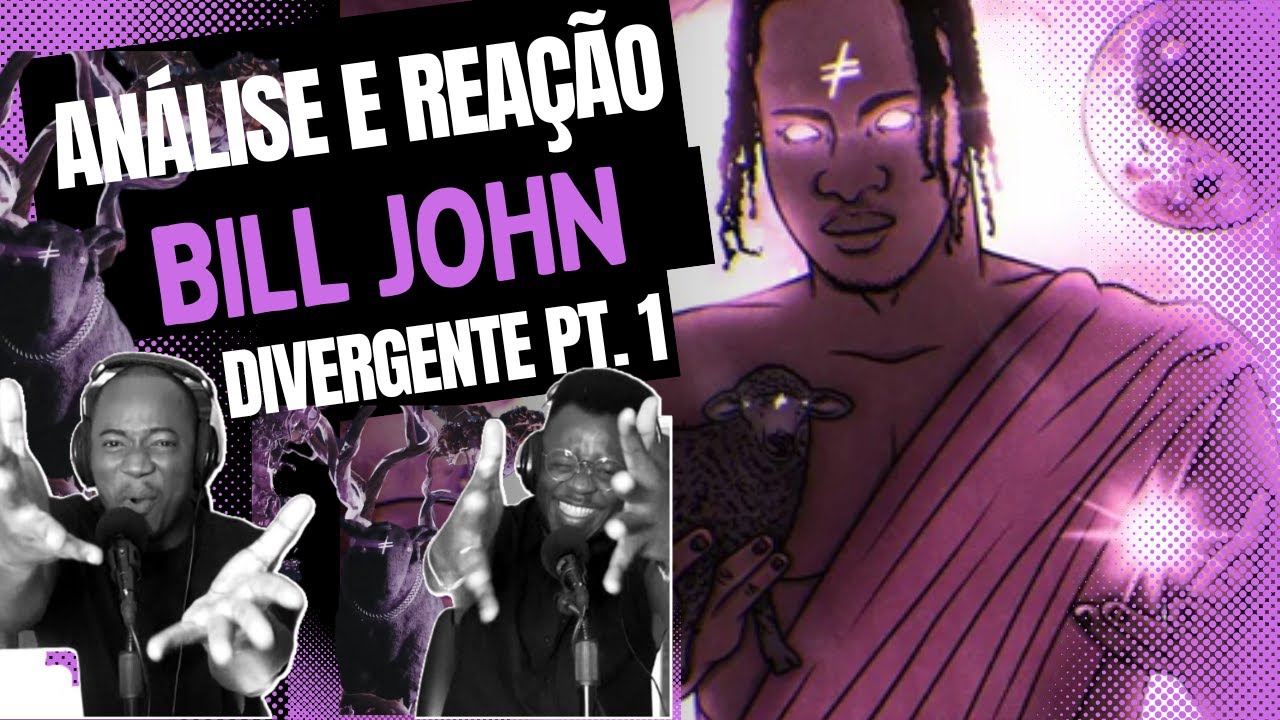 Bill John - DIVERGENTE Pt. 1 #ANALISE #REACÇÃO