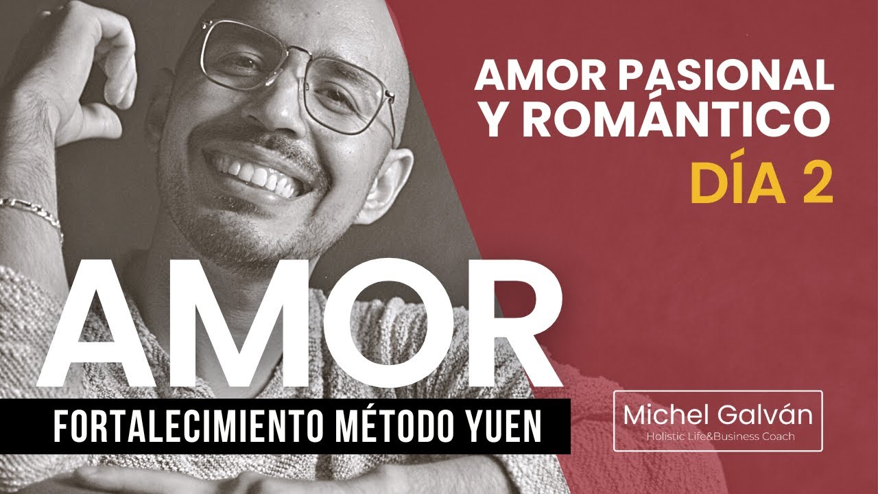 FORTALECIMIENTO YUEN PARA EL AMOR | DÍA 2 AMOR ROMÁNTICO | MICHEL GALVÁN