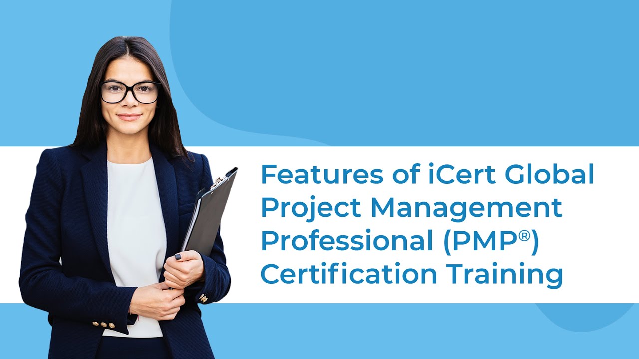 Features of PMP® Certification Training by iCert Global | PMP Exam Prep Classroom and Live Online