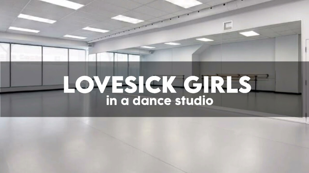 BLACKPINK - Lovesick Girls / but you're in a dance studio (mas você está em um estúdio de dança)
