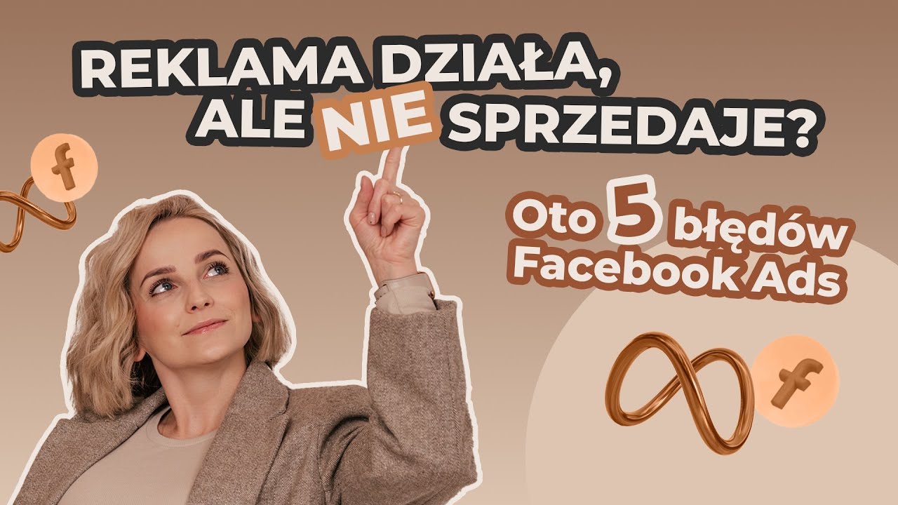 Reklama działa, ale nie sprzedaje? Oto 5 błędów Facebook Ads