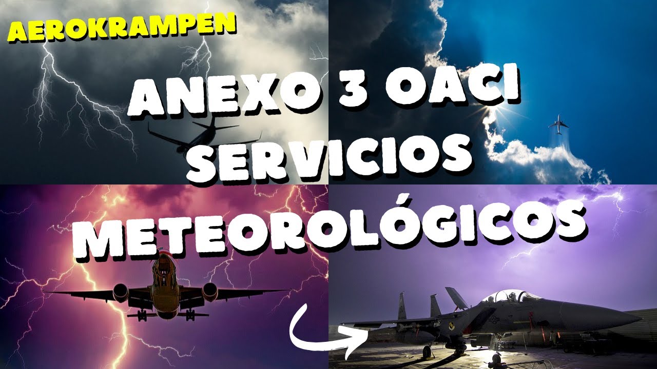 ¿CONOCES EL ANEXO 3 DE LA OACI? SERVICIOS METEOROLÓGICOS PARA LA AVIACIÓN CIVIL