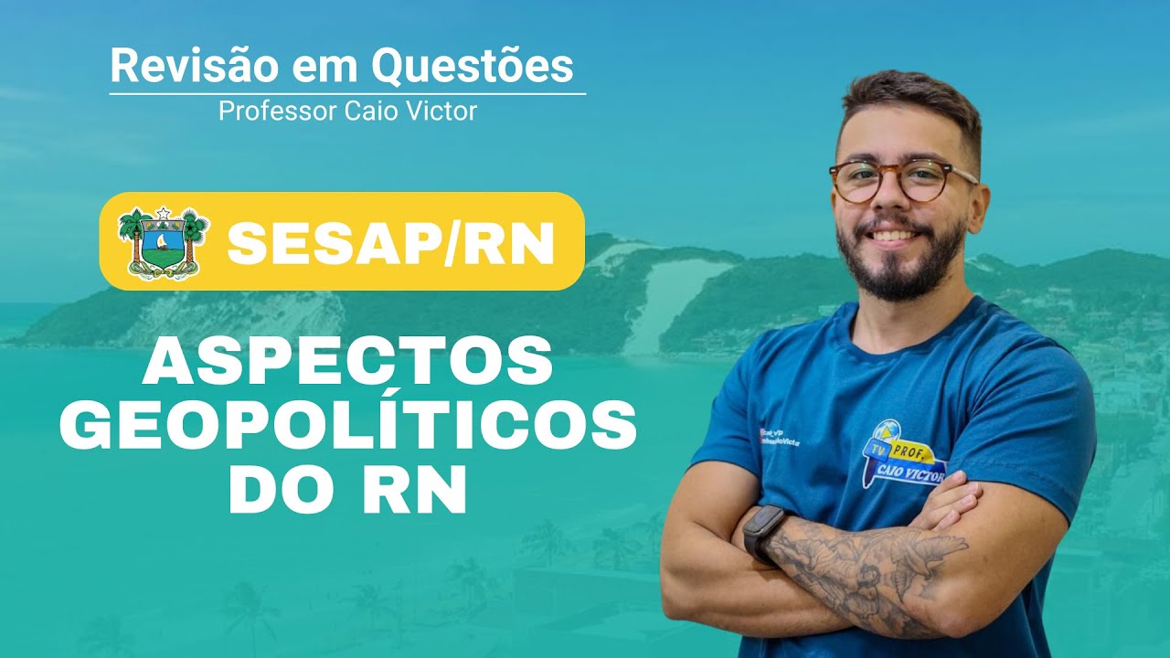 SESAP RN - Aspectos Geopolíticos- Caio Victor