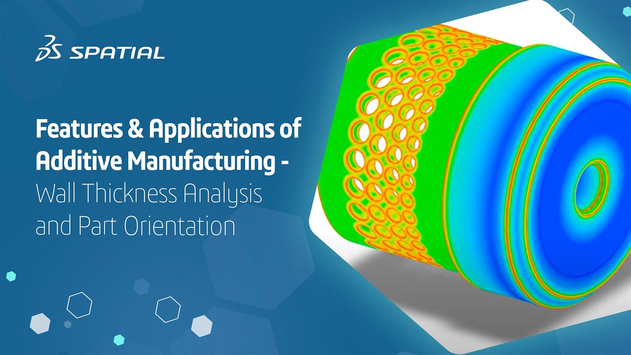 Features & Applications of Additive Manufacturing - Wall Thickness Analysis and Part Orientation