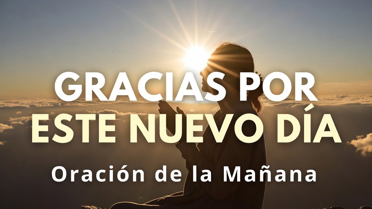 Gracias por Este Nuevo Día 🙏 | Oración de la Mañana Cristiana para Dar Gracias a Dios