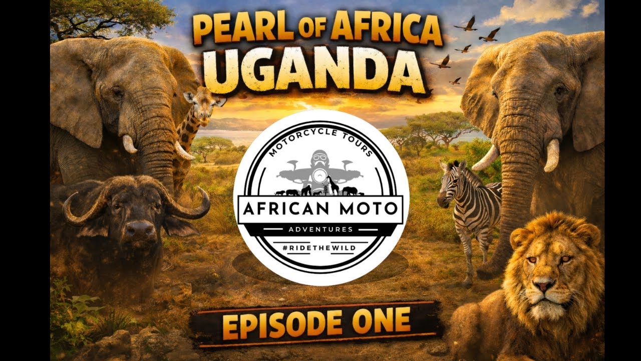 African Moto Adventures - Pearl Of Africa UGANDA EP.1