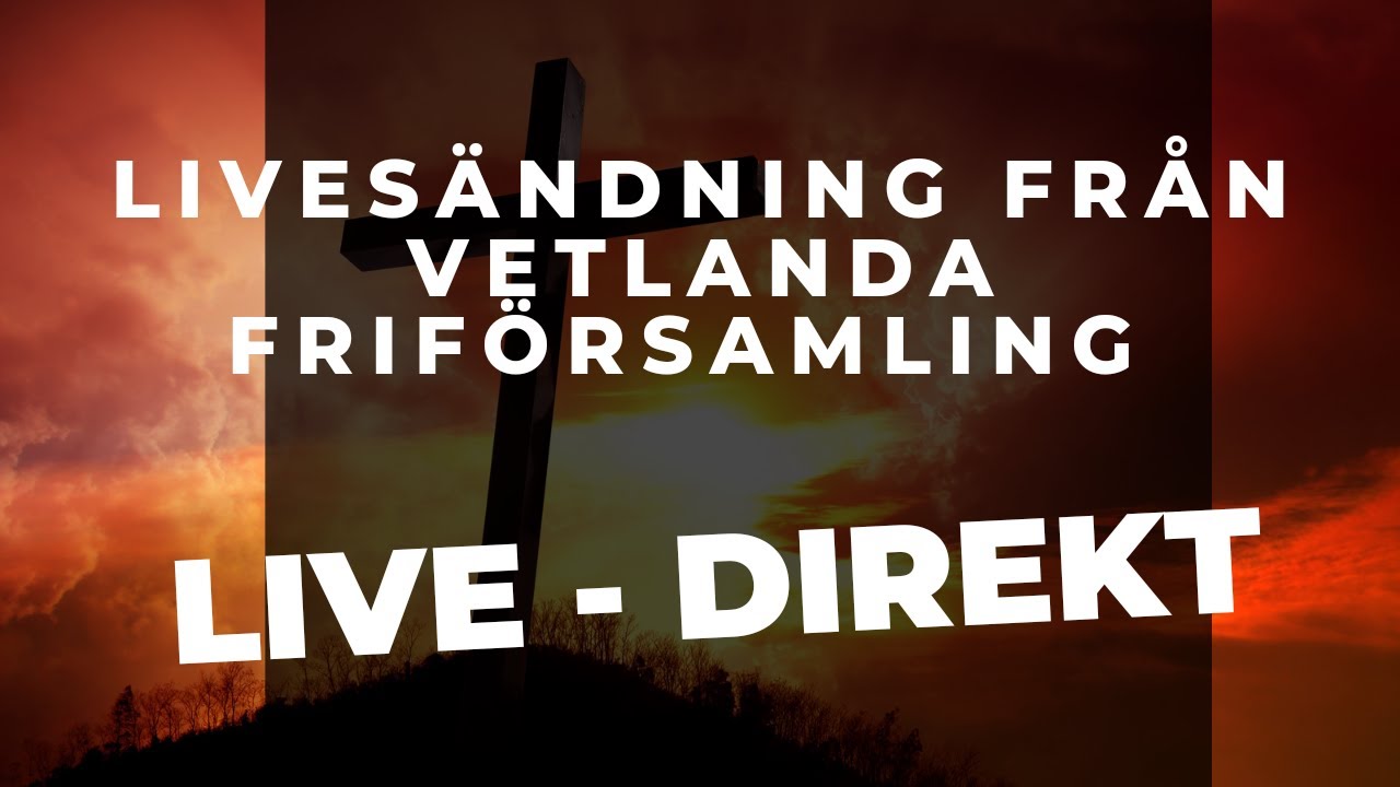 LIVE: Väckelsemöte - David Ahnstedt - 1/2 2026 17:00  | Vetlanda Friförsamling