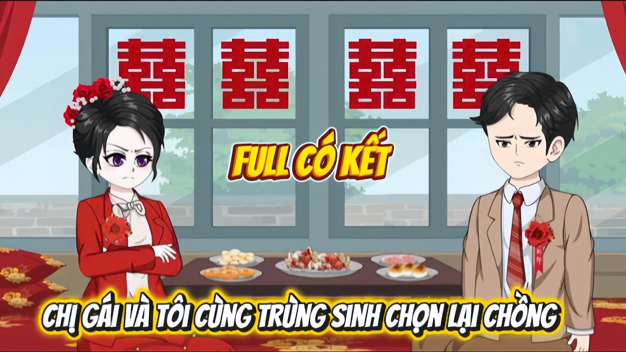 FULL BỘ : CHỊ GÁI VÀ TÔI CÙNG TRÙNG SINH CHỌN LẠI CHỒNG | HOA VIETSUB