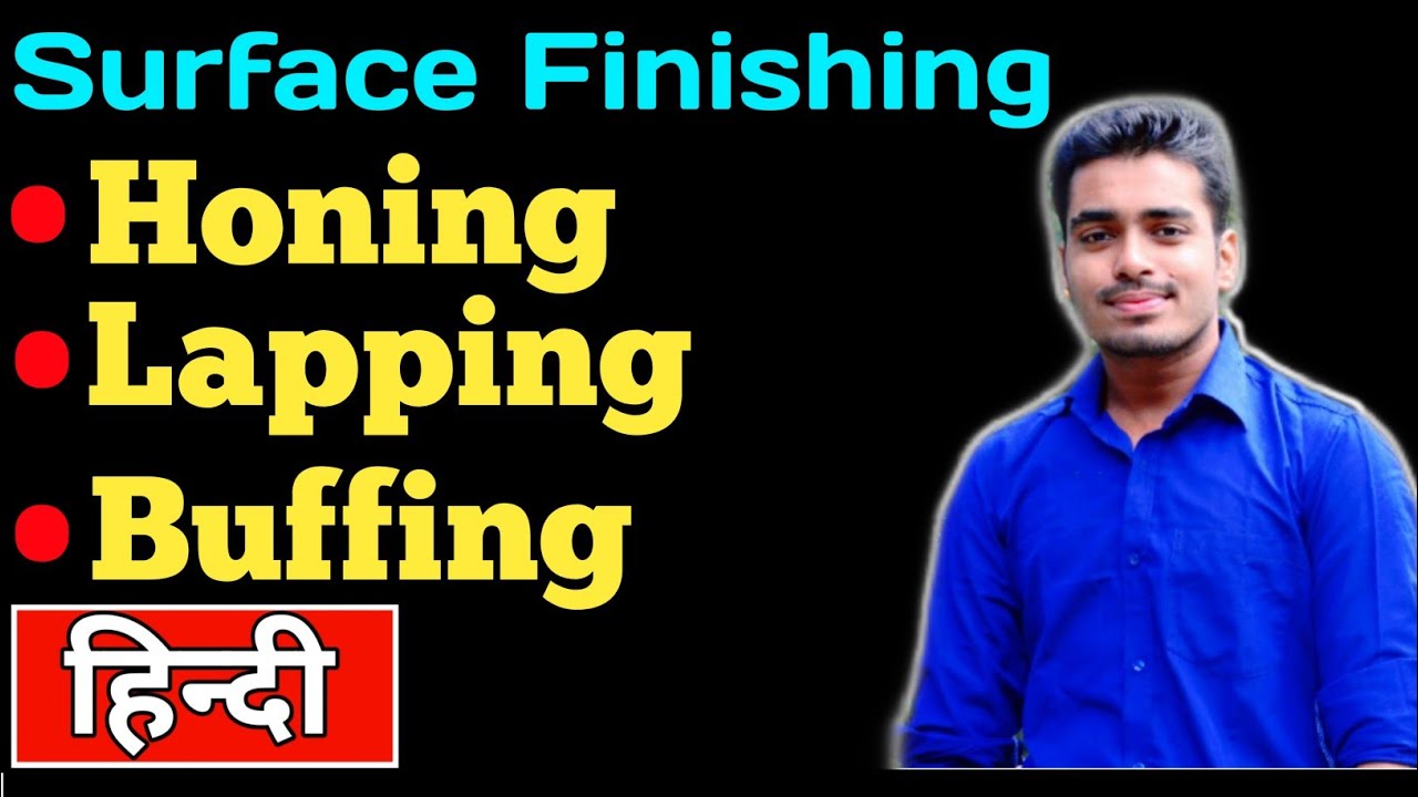 { होनिंग , लैपिंग , बफिंग } Honing Lapping Buffing | Honing operation | Buffing & Lapping operations