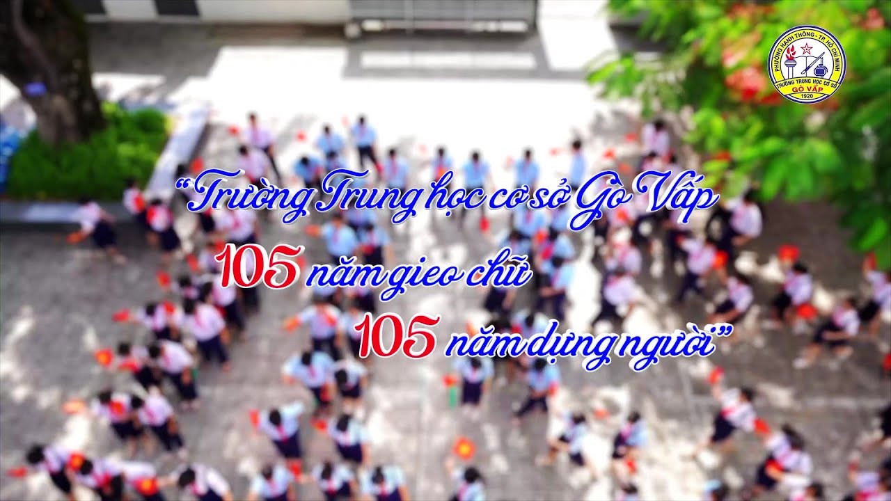 Trường THCS Gò Vấp ( Phường Hạnh Thông , TP HCM ) - Hành trình 105 năm gieo chữ dựng người
