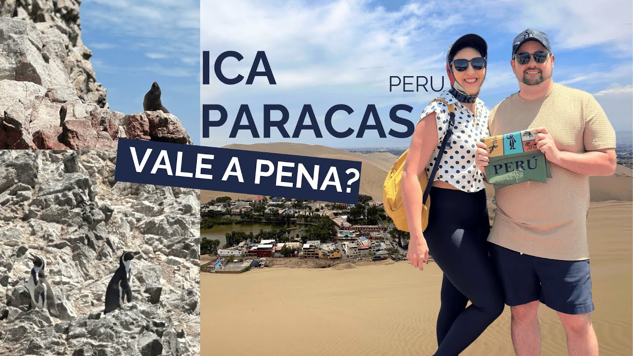 ICA E PARACAS NO PERU - VALE A PENA?