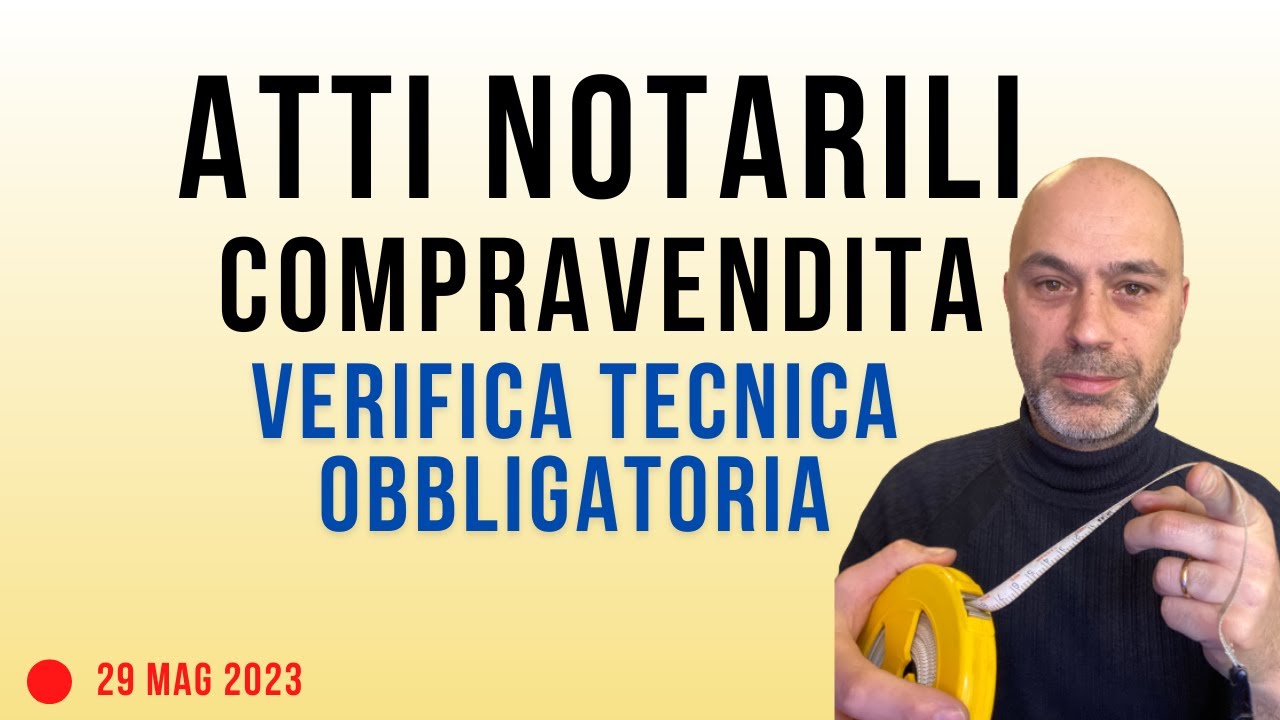 Atti compravendita e verifica tecnica obbligatoria