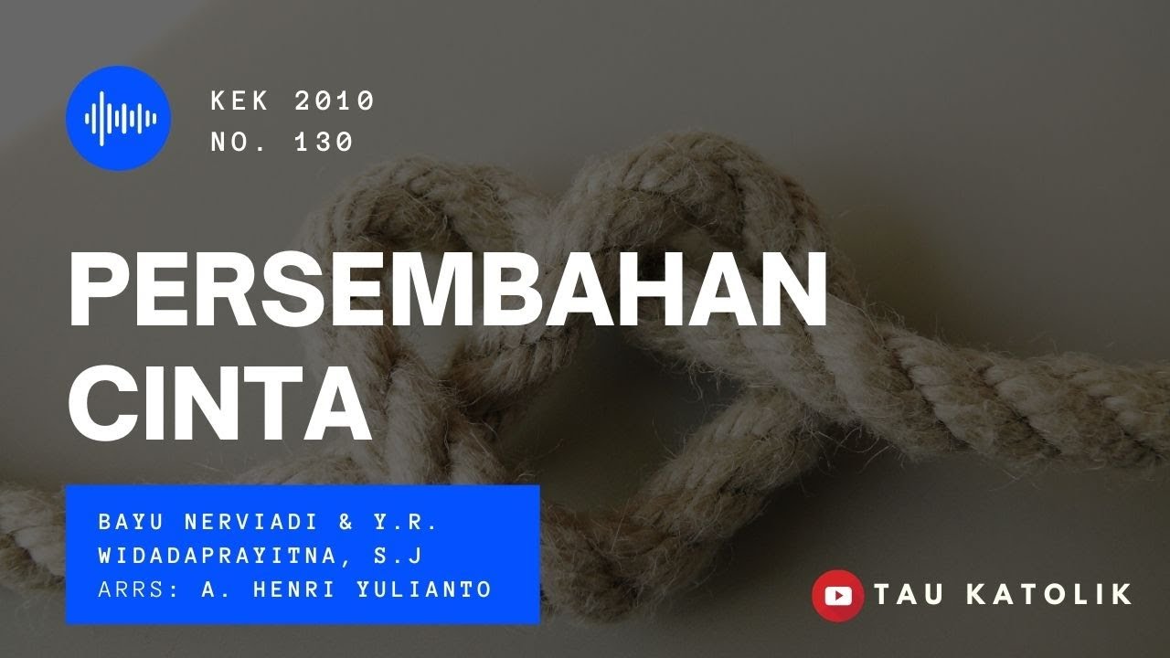 PERSEMBAHAN CINTA (KEK 2010 NO. 130) | LAGU ROHANI KATOLIK | REKOMENDASI LAGU PERSEMBAHAN KOOR
