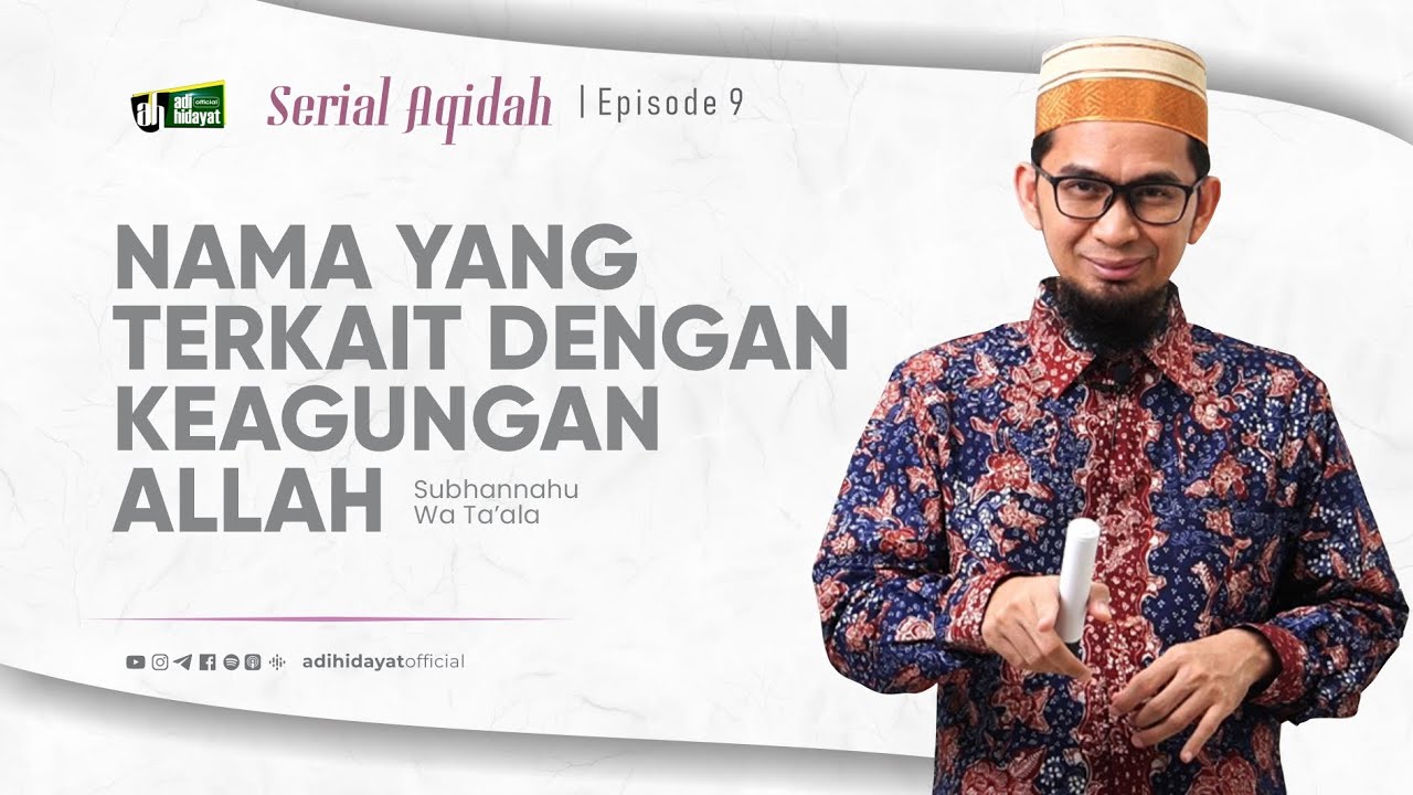 [Serial Aqidah] Eps. 10: Nama yang Terkait dengan Keagungan Allah- Ustadz Adi Hidayat