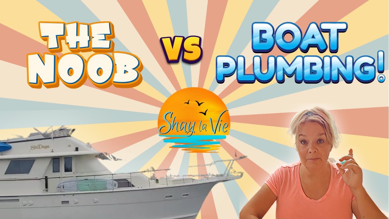 E4 Week 2 on the boat! Crash Course in plumbing!