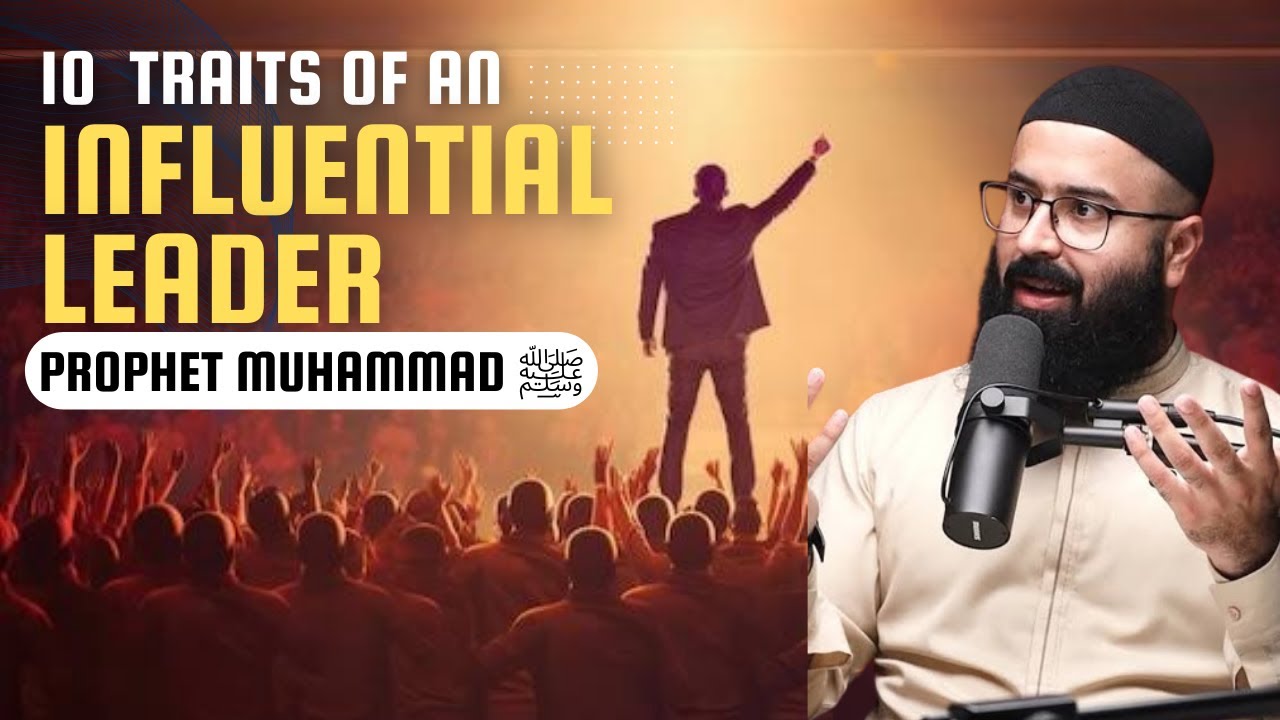 10 Traits of a Leader | Aswa e Husna of Prophet Muhammad ﷺ | Tuaha Ibn e Jalil